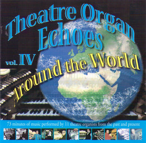 THEATRE ORGAN ECHOES - Around the World - Vo. 4 - MSSCD 11