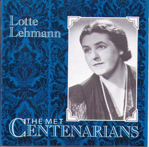 LOTTE LEHMANN 'The MET Centenarians' MET CD 703