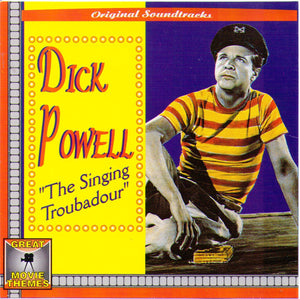 DICK POWELL "The Singing Troubadour" - CD 60020