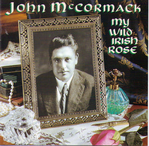 JOHN McCORMACK - My Wild Irish Rose - 68668-2