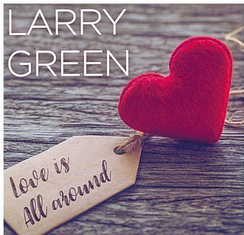 LARRY GREEN 'Love Is All Around