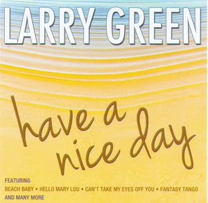 LARRY GREEN "Have a Nice Day" CDTS 198